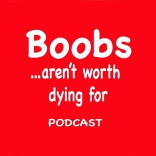 Boobs Aren't Worth Dying For - Integrative Health and Breast Cancer Recovery
