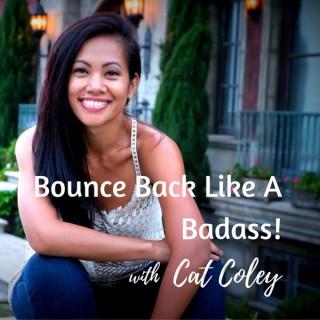 Bounce Back Like A Badass! with Cat Coley