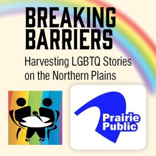 Breaking Barriers: Harvesting LGBTQ Stories on the Northern Plains