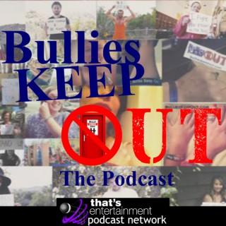 Bullies Keep Out The Podcast