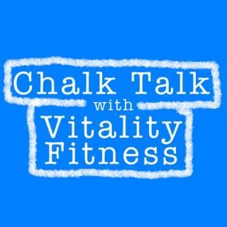 Chalk Talk with Vitality Fitness