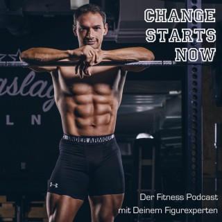CHANGE STARTS NOW - Der Fitness-Podcast mit Deinem Figurexperten - FITNESS l ERNÄHRUNG l MENTALTRAINING