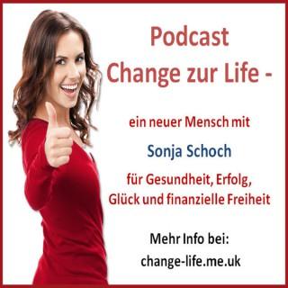 Change your Life – ein neuer Mensch - mit Sonja Schoch