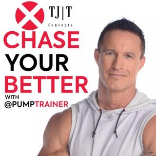 Chase Your Better