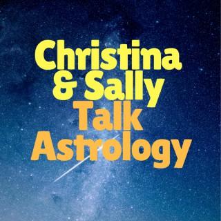 Christina & Sally Talk Astrology