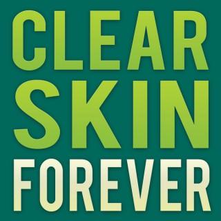 Clear Skin Forever Podcast