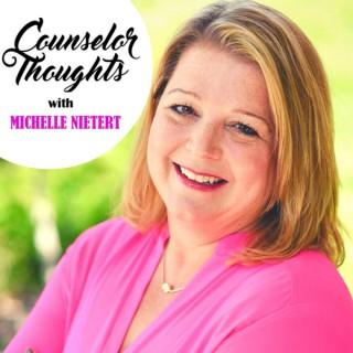 Counselor Thoughts with Michelle Nietert