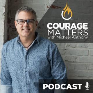 Courage Matters with Michael Anthony