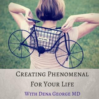Creating Phenomenal For Your Life