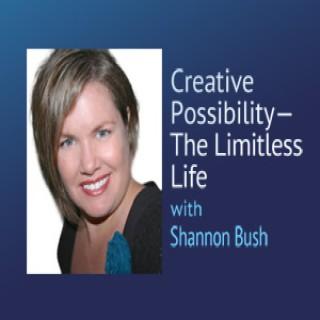 Creative Possibility – The Limitless Life  – Shannon Bush