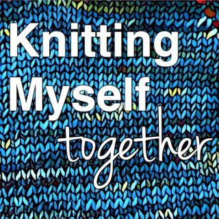 Knitting Myself Together