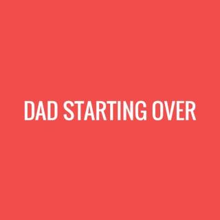 Dad Starting Over Podcast