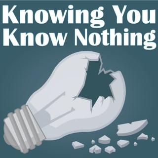 Knowing You Know Nothing