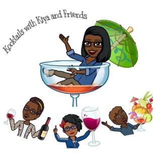 Kocktails With Kiya and Friends!