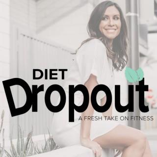 Diet Dropout - A Fresh Take On Fitness