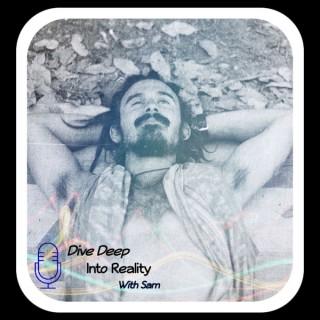 Dive Deep into Reality with Sam