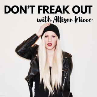 Don't Freak Out! An Anxiety Podcast with Allison Micco