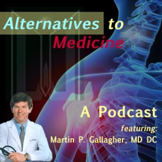 Dr. Martin Gallagher's Alternatives to Medicine