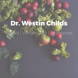 Dr. Westin Childs Podcast: Thyroid | Weight loss | Hormones