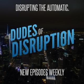 Dudes of Disruption
