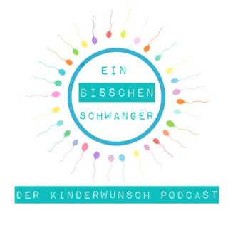 EIN BISSCHEN SCHWANGER der Kinderwunsch Podcast