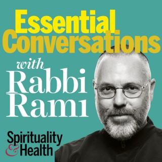 Essential Conversations with Rabbi Rami from Spirituality & Health Magazine