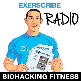 Exerscribe Radio – Biohacking Fitness