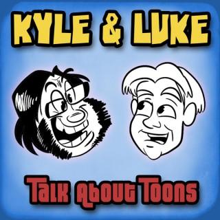 Kyle and Luke: Talk about Toons