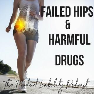 Failed Hips and Harmful Drugs