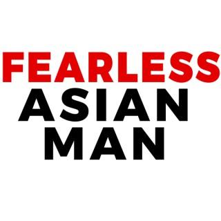 Fearless Asian Man - Advice for Asian men on Confidence, Dating, and Relationships