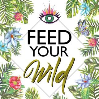 Feed Your Wild | Food for Your Ancient Body, Mind & Soul