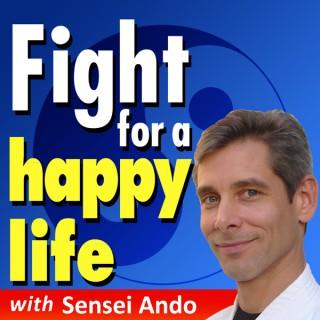 Fight for a Happy Life with Sensei Ando: Martial Arts for Everyday Life