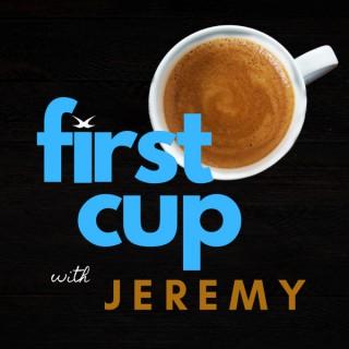 First Cup with Jeremy