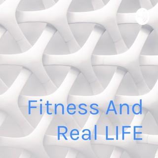 Fitness And Real LIFE