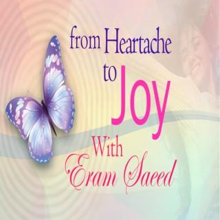 From Heartache To Joy - With Eram Saeed