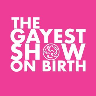 Gayest Show On Birth
