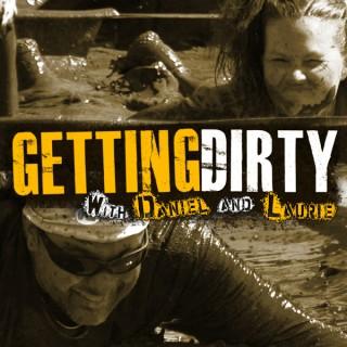 Getting Dirty with Daniel and Laurie - A Podcast about Obstacle Racing, Training, and Mud Runs.