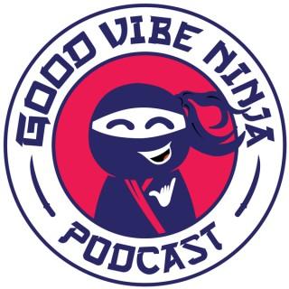 Good Vibe Ninja Podcast