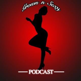 Grown N Sexy Podcast