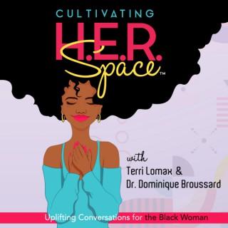H.E.R Space: Uplifting Conversations for the Black Woman