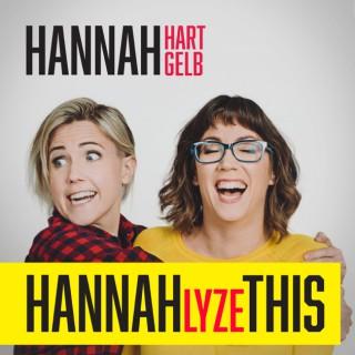 HANNAHLYZE THIS with Hannah Hart & Hannah Gelb