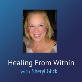 Healing From Within – Sheryl Glick