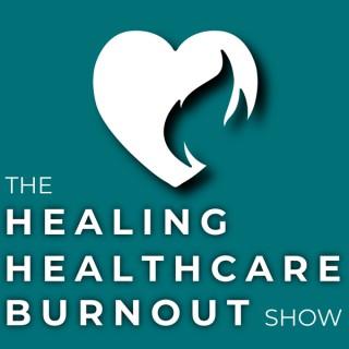 Healing Healthcare Burnout