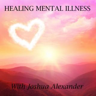 Healing Mental Illness Podcast: Lessons Learned in the Trenches