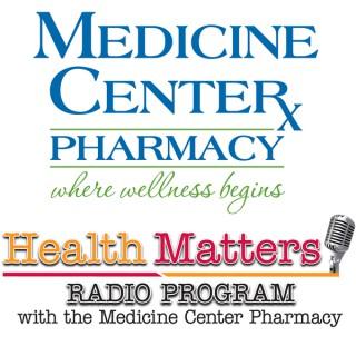 Health Matters with The Medicine Center Pharmacy