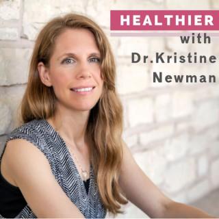 Healthier with Dr. Kristine Newman