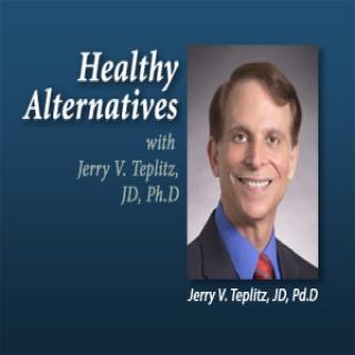 Healthy Alternatives – Jerry V. Teplitz, JD, Ph.D