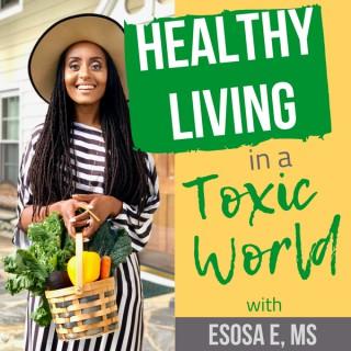 Healthy Living in a Toxic World