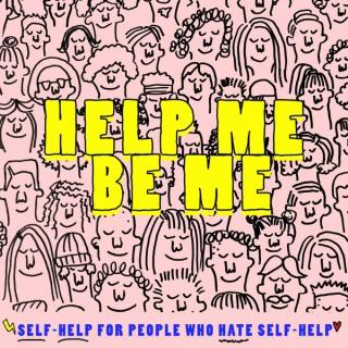 Help Me Be Me