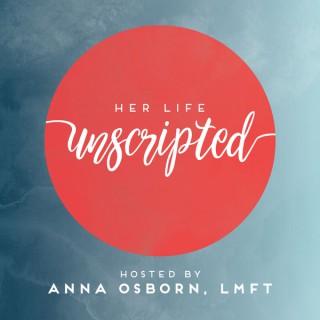 Her Life Unscripted | Inspiration | Motivation | Women and Moms | Support and Encouragement | Anna Osborn |